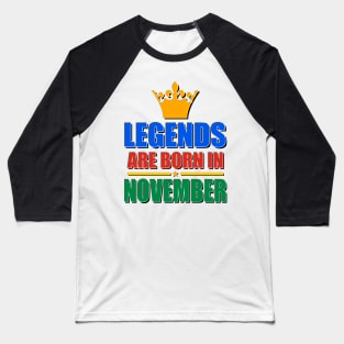 Legends Are born In November Baseball T-Shirt